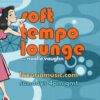 Soft Tempo Lounge Premiers 10.31.2021