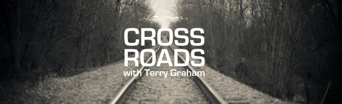 Cross Roads with Terry Graham